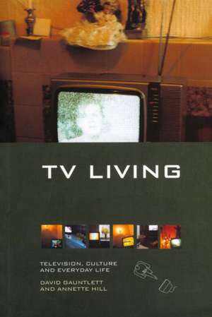 TV Living: Television, Culture and Everyday Life de David Gauntlett