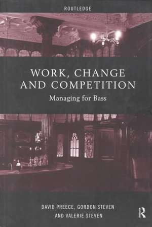 Work, Change and Competition: Managing for Bass de David Preece