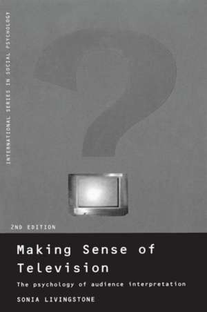 Making Sense of Television: The Psychology of Audience Interpretation de Sonia Livingstone