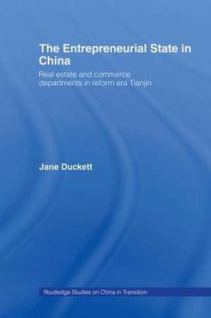 The Entrepreneurial State in China: Real Estate and Commerce Departments in Reform Era Tianjin de Jane Duckett