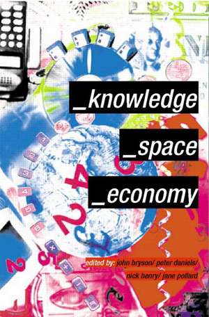 Knowledge, Space, Economy de John Bryson