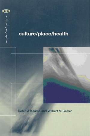 Culture/Place/Health de Wilbert M. Gesler