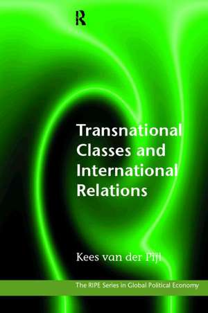 Transnational Classes and International Relations de Kees Van der Pijl