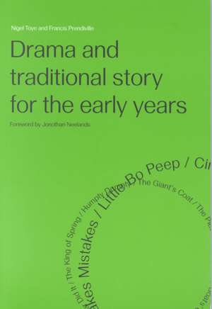 Drama and Traditional Story for the Early Years de Francis Prendiville