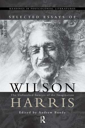 Selected Essays of Wilson Harris de A.J.M. Bundy