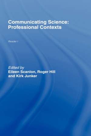 Communicating Science: Professional Contexts (OU Reader) de Roger Hill