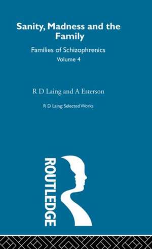 Sanity, Madness and the Family: Selected Worksks R D Laing Vol 4 de Esterson Laing R D