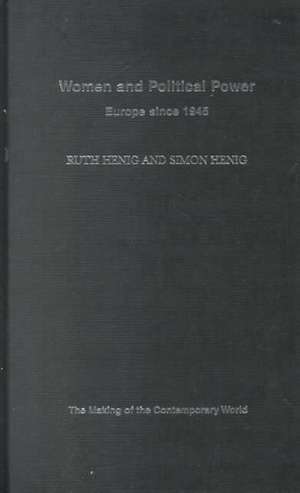 Women and Political Power: Europe since 1945 de Simon Henig