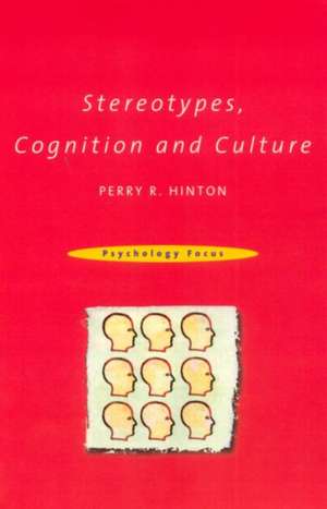 Stereotypes, Cognition and Culture de Dr Perry R Hinton