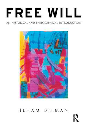 Free Will: An Historical and Philosophical Introduction de Ilham Dilman