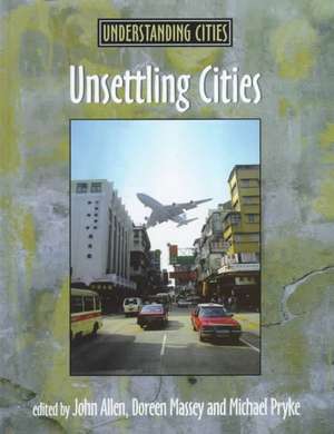 Unsettling Cities: Movement/Settlement de John Allen