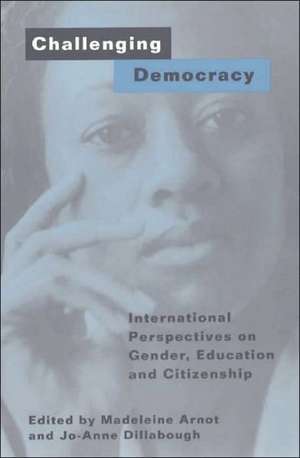 Challenging Democracy: International Perspectives on Gender and Citizenship de Madeleine Arnot