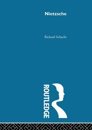 Nietzsche: The Arguments of the Philosophers de Richard Schacht