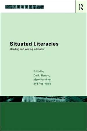 Situated Literacies: Theorising Reading and Writing in Context de David Barton