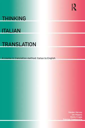 Thinking Italian Translation: A Course in Translation Method: Italian to English de Stella Cragie