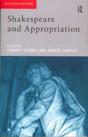 Shakespeare and Appropriation de Christy Desmet