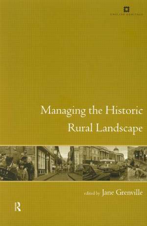 Managing the Historic Rural Landscape de Jane Grenville