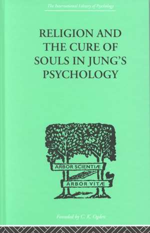 Religion and the Cure of Souls In Jung's Psychology de Hans Schaer