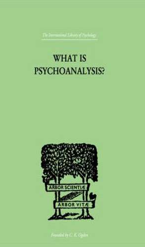 What Is Psychoanalysis? de Isador H Coriat