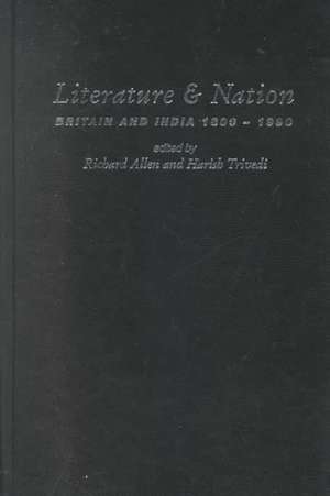 Literature and Nation: Britain and India 1800-1990 de Richard Allen