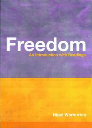 Freedom: An Introduction with Readings de Nigel Warburton