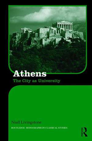 Athens: The City as University de Niall Livingstone