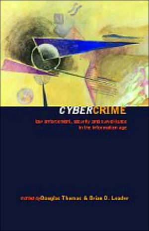 Cybercrime: Law enforcement, security and surveillance in the information age de Brian D. Loader