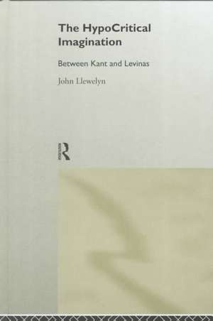 The Hypocritical Imagination: Between Kant and Levinas de John Llewellyn