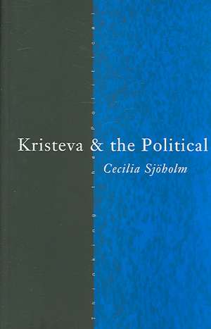 Kristeva and the Political de Cecilia Sjoholm