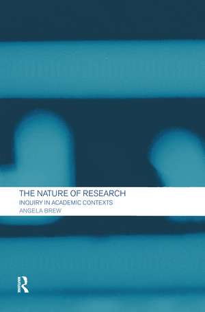 The Nature of Research: Inquiry in Academic Contexts de Angela Brew