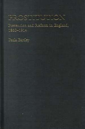 Prostitution: Prevention and Reform in England, 1860-1914 de Dr Paula Bartley