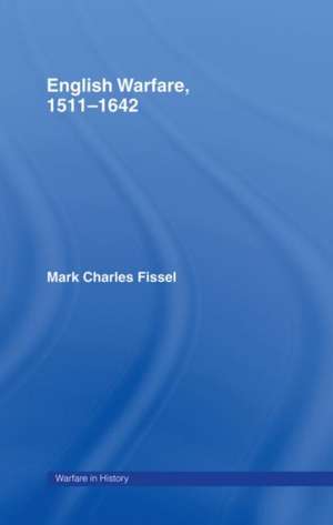 English Warfare, 1511-1642 de Mark Charles Fissell