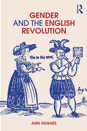 Gender and the English Revolution de Ann Hughes