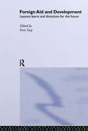 Foreign Aid and Development: Lessons Learnt and Directions For The Future de Finn Tarp