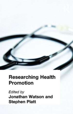 Researching Health Promotion de Stephen Platt