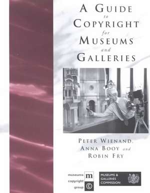 A Guide to Copyright for Museums and Galleries de Anna Booy