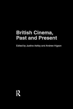 British Cinema, Past and Present de Justine Ashby