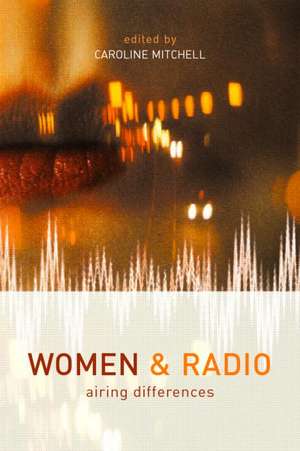 Women and Radio: Airing Differences de Caroline Mitchell