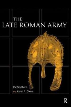 Late Roman Army de Karen R. Dixon