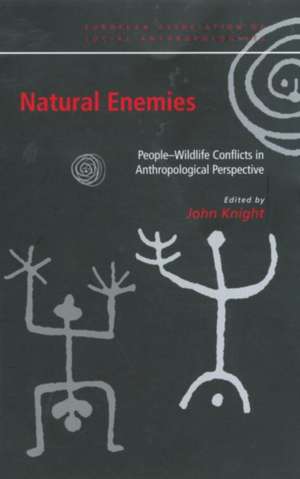 Natural Enemies: People-Wildlife Conflicts in Anthropological Perspective de John Knight