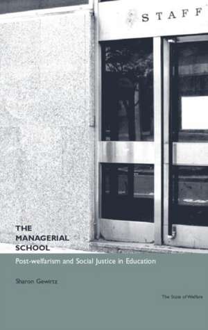 The Managerial School: Post-welfarism and Social Justice in Education de Sharon Gewirtz