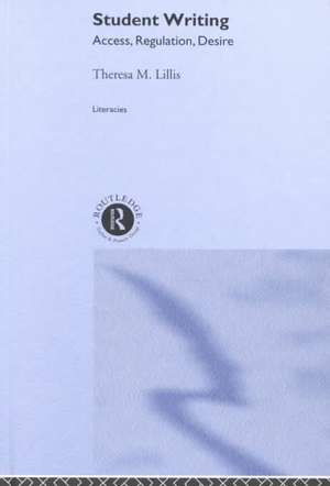 Student Writing: Access, Regulation, Desire de Theresa M. Lillis