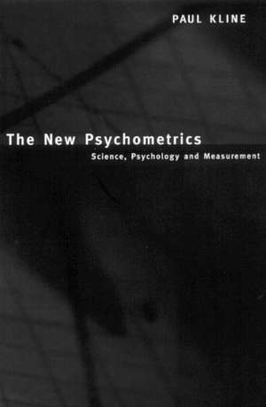 The New Psychometrics: Science, Psychology and Measurement de Paul Kline