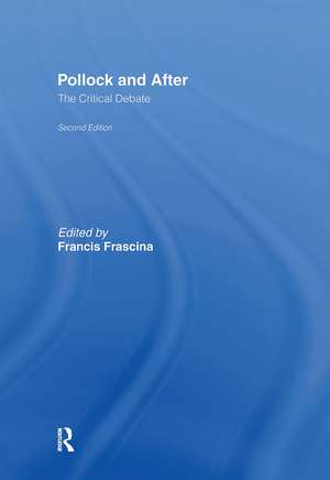 Pollock and After: The Critical Debate de Francis Frascina