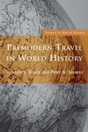 Premodern Travel in World History de Stephen Gosch