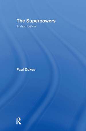 The Superpowers: A Short History de Paul Dukes