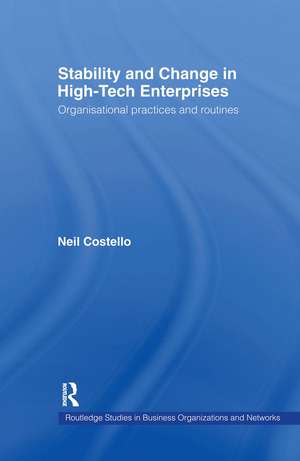 Stability and Change in High-Tech Enterprises: Organisational Practices in Small to Medium Enterprises de Neil Costello