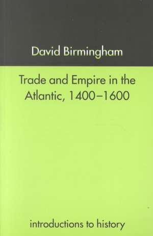 Trade and Empire in the Atlantic 1400-1600 de David Birmingham