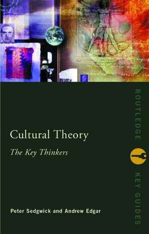 Cultural Theory: The Key Thinkers de Andrew Edgar