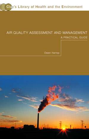 Air Quality Assessment and Management: A Practical Guide de Dr Owen Harrop